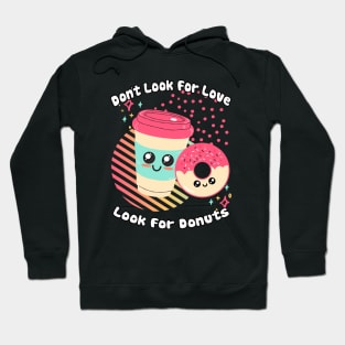 Dont Look for Love Look for Donuts Hoodie